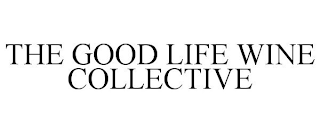 THE GOOD LIFE WINE COLLECTIVE