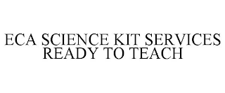 ECA SCIENCE KIT SERVICES READY TO TEACH