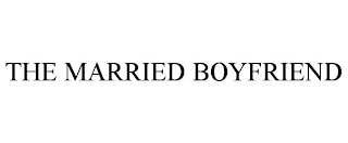 THE MARRIED BOYFRIEND