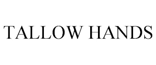 TALLOW HANDS