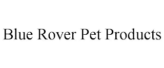 BLUE ROVER PET PRODUCTS