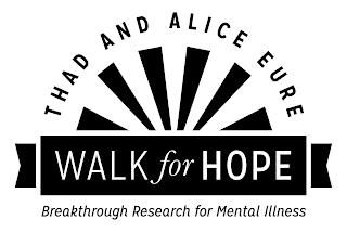 THAD & ALICE EURE WALK FOR HOPE BREAKTHROUGH RESEARCH FOR MENTAL ILLNESS