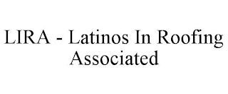LIRA - LATINOS IN ROOFING ASSOCIATED