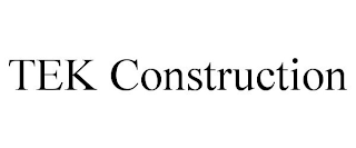 TEK CONSTRUCTION