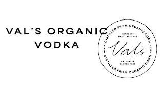 VAL'S ORGANIC VODKA DISTILLED FROM ORGANIC CORN MADE IN SMALL BATCHES WOMEN OWNED VAL'S NATURALLY GLUTEN FREE DISTILLED FROM ORGANIC CORN