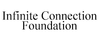 INFINITE CONNECTION FOUNDATION