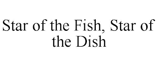 STAR OF THE FISH, STAR OF THE DISH