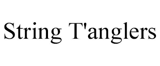 STRING T'ANGLERS