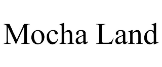 MOCHA LAND