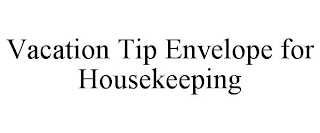 VACATION TIP ENVELOPE FOR HOUSEKEEPING