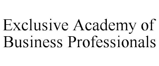EXCLUSIVE ACADEMY OF BUSINESS PROFESSIONALS