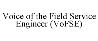 VOICE OF THE FIELD SERVICE ENGINEER (VOFSE)
