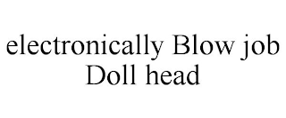 ELECTRONICALLY BLOW JOB DOLL HEAD