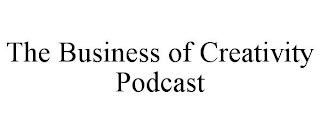 THE BUSINESS OF CREATIVITY PODCAST