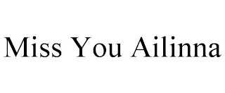 MISS YOU AILINNA