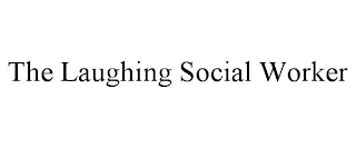 THE LAUGHING SOCIAL WORKER