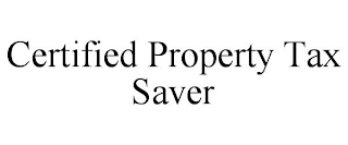 CERTIFIED PROPERTY TAX SAVER