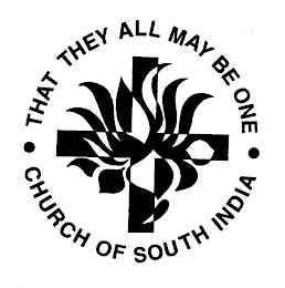 THAT THEY ALL MAY BE ONE CHURCH OF SOUTH INDIA