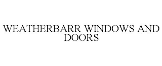 WEATHERBARR WINDOWS AND DOORS