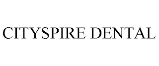 CITYSPIRE DENTAL