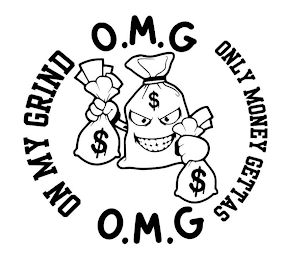 O.M.G ON MY GRIND ONLY MONEY GETTAS O.M.G