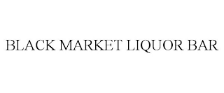 BLACK MARKET LIQUOR BAR