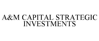 A&M CAPITAL STRATEGIC INVESTMENTS