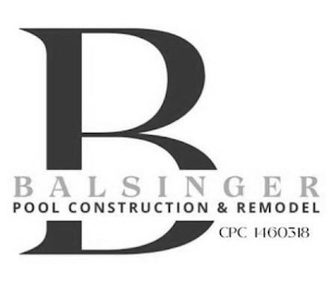 B BALSINGER POOL CONSTRUCTION & REMODEL CPC 1460318