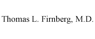 THOMAS L. FIRNBERG, M.D.