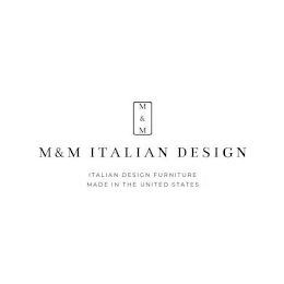 M & M M & M ITALIAN DESIGN ITALIAN DESIGN FURNITURE MADE IN THE UNITED STATES