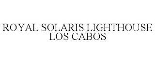 ROYAL SOLARIS LIGHTHOUSE LOS CABOS
