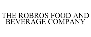 THE ROBROS FOOD AND BEVERAGE COMPANY