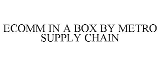 ECOMM IN A BOX BY METRO SUPPLY CHAIN