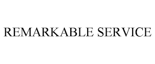 REMARKABLE SERVICE