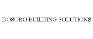 DOSORO BUILDING SOLUTIONS