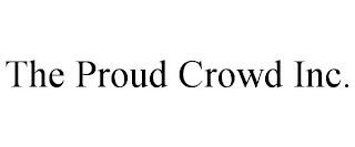 THE PROUD CROWD INC.