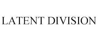 LATENT DIVISION