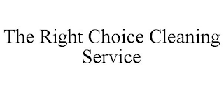 THE RIGHT CHOICE CLEANING SERVICE