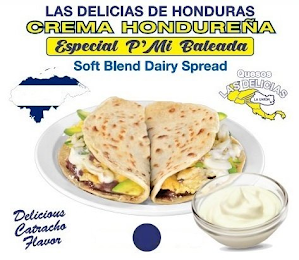 LAS DELICIAS DE HONDURAS CREMA HONDUREÑA ESPECIAL P' MI BALEADA SOFT BLEND DAIRY SPREAD QUESO LAS DELICIAS LA UNION DELICIAS CATRACHO FLAVOR