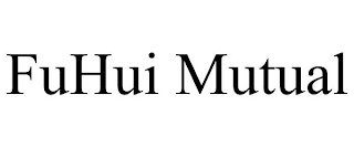 FUHUI MUTUAL