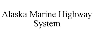 ALASKA MARINE HIGHWAY SYSTEM
