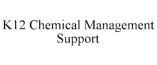 K12 CHEMICAL MANAGEMENT SUPPORT