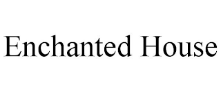 ENCHANTED HOUSE