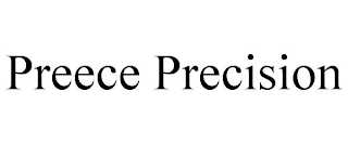 PREECE PRECISION