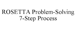 ROSETTA PROBLEM-SOLVING 7-STEP PROCESS