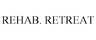 REHAB. RETREAT