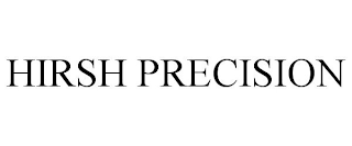 HIRSH PRECISION