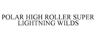 POLAR HIGH ROLLER SUPER LIGHTNING WILDS