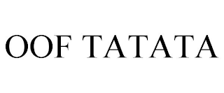 OOF TATATA