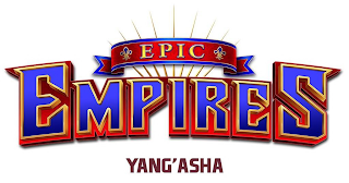 EPIC EMPIRES YANG'ASHA